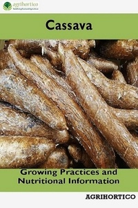  Agrihortico CPL - Cassava: Growing Practices and Nutritional Information.