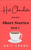  Gail Crane - Hot Chocolate and Other Short Stories - Short Stories, #1.