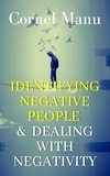  Cornel Manu - Identifying Negative People &amp; Dealing With Negativity.
