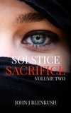  John J Blenkush - Sacrifice - Solstice Series, #2.