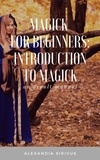  Alexandia Sirivus - Magick for Beginners: Introduction to Magick.