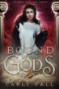  Carly Fall - Bound by the Gods - More than Men, #3.