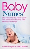  Graham Ayers - Baby Names: The Ultimate Baby Names Guide with Thousands of Names with Meaning and Origin.