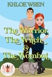  Khloe Wren - The Warrior, the Witch and the Wombat: Magic and Mayhem Universe.