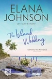  Elana Johnson - The Island Wedding - Getaway Bay® Romance, #7.