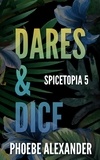  Phoebe Alexander - Dares &amp; Dice - Spicetopia, #5.