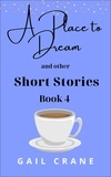  Gail Crane - A Place to Dream and Other Short Stories - Short Stories, #4.