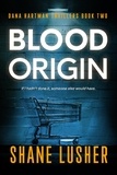  Shane Lusher - Blood Origin - Dana Hartman Thrillers, #2.