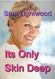  Sarah Lightwood - It's Only Skin Deep.