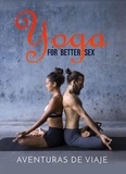  Aventuras De Viaje - Yoga for Better Sex - Intimacy.
