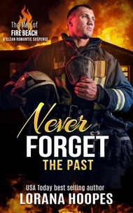  Lorana Hoopes - Never Forget the Past - The Men of Fire Beach, #3.