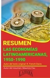  MAURICIO ENRIQUE FAU - Resumen de Las Economías Latinoamericanas, 1950-1990 de R. French Davis - RESÚMENES UNIVERSITARIOS.