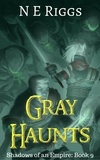  N E Riggs - Gray Haunts - Shadows of an Empire, #9.
