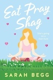  Sarah Begg - Eat Pray Shag (Laura the Explorer Book 2) - Laura the Explorer, #2.