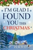  CP Ward - I'm Glad I Found You This Christmas - Delightful Christmas, #1.