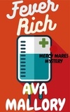  Ava Mallory - Fever Rich - Mercy Mares Mystery, #3.