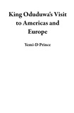  Yemi-D Prince - King Oduduwa's Visit to Americas and Europe.