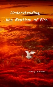  D.D. Evans - Understanding the Baptism of Fire.