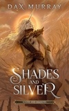  Dax Murray - Shades and Silver - Scions and Shadows, #0.5.