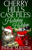  Paige Sleuth - Cherry Hills Case Files: Holiday Holdup: A Humorous Christmas Whodunit Special - Cozy Cat Caper Mystery Short, #2.