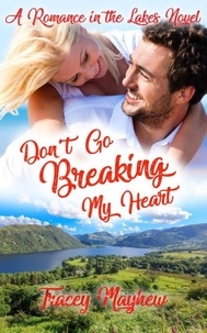 Tracey Mayhew - Don't Go Breaking My Heart - Romance in the Lakes, #4.