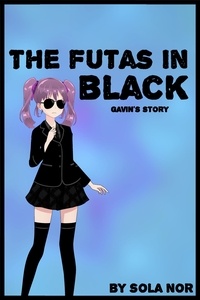  Sola Nor - The Futas in Black: Gavin's Story - The Futas in Black, Futa on Male.