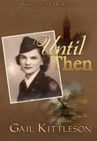  Gail Kittleson - Until Then - Women of the Heartland, #5.