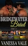  Vanessa Vale - Ihre Bridgewater Bräut: Bridgewater Menage Serie Bücherset - Bände 7 - 10 - Bridgewater Ménage-Serie.