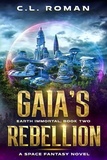  C.L. Roman - Gaia's Rebellion - Earth Immortal, #2.