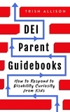  Trish Allison - How to Respond to Disability Curiosity from Kids - DEI Parent Guidebooks.
