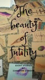  Cameron Gordon - The Beauty of Futility - Short story collections, #1.