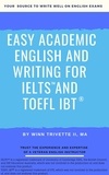  Winn Trivette II, MA - Easy Academic English and Writing for IELTS™ and TOEFL iBT®.