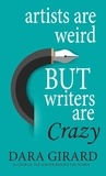  Dara Girard - Artists are Weird but Writers are Crazy.