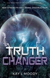  Kay L. Moody - Truth Changer - Truth Seer Trilogy, #3.