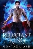  Montana Ash - Reluctant King - Reluctant Royals, #1.