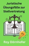 Roy Dörnhofer - Juristische Übungsfälle zur Stellvertretung.