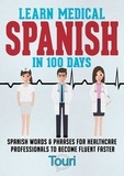  Touri Language Learning - Learn Medical Spanish in 100 Days: Spanish Words &amp; Phrases for Healthcare Professionals to Become Fluent Faster - Medical Spanish, #1.