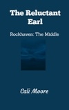  Cali Moore - The Reluctant Earl - Rockhaven Trilogy, #2.