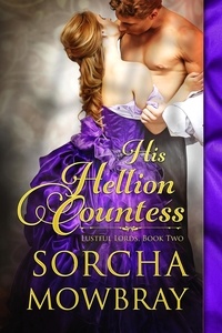  Sorcha Mowbray - His Hellion Countess - Lustful Lords, #2.