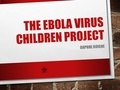  DAPHNE BOIGNE - The Ebola Virus Children Project.