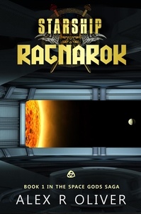  Alex R Oliver - Starship Ragnarok - Space Gods Saga, #1.