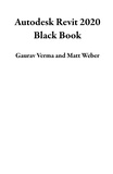  Gaurav Verma et  Matt Weber - Autodesk Revit 2020 Black Book.
