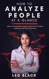  Leo Black - How To Analyze People at a Glance - Learn 15 Unmistakable Signals Others Put Off Without Realizing It and What They Mean.