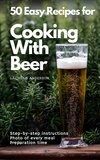  Lachlan Anderson - 50 Easy Recipes for Cooking With Beer.