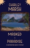  Charley Marsh - Masked in Paradise: A Destination Death Mystery - A Destination Death Mystery, #2.