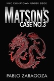  Pablo Zaragoza - Matson's Case No. 3 - Matson Case Files, #3.