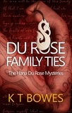  K T Bowes - Du Rose Family Ties - The Hana Du Rose Mysteries, #8.
