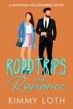  Kimmy Loth - Roadtrips and Romance: A Second Chance High School Crush Romance - Michigan Millionaires, #4.