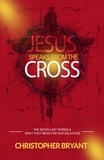  Christopher Bryant - Jesus Speaks From the Cross.