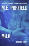  M.E. Purfield - MiLK - Short Story.